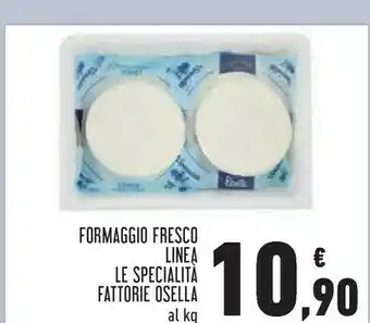 Conad Fattorie Osella Formaggio Fresco Linea Le Specialita offerta