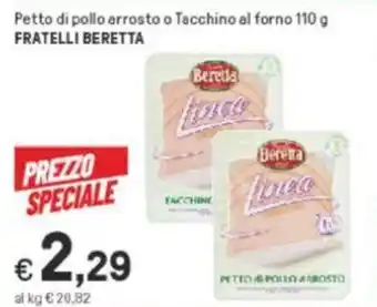 Iper La Grande Fratelli Beretta Petto di pollo arrosto o Tacchino al forno 110 g offerta