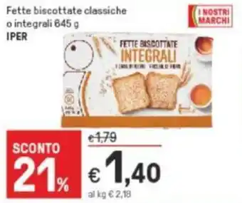 Iper La Grande Iper Fette biscottate classiche o integrali 645 g offerta