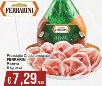 Italy Cash Ferrarini Prosciutto Crudo disossato Riserva 6 kg circa offerta
