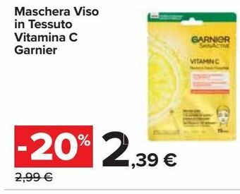 Carrefour Iper Maschera viso in tessuto vitamina c garnier offerta