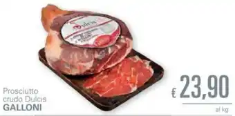 Unes Galloni Prosciutto crudo Dulcis offerta