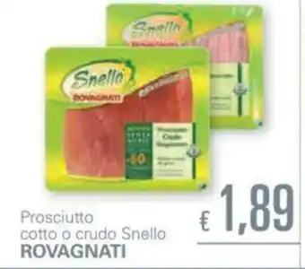 Unes Rovagnati Snello Prosciutto cotto o crudo offerta