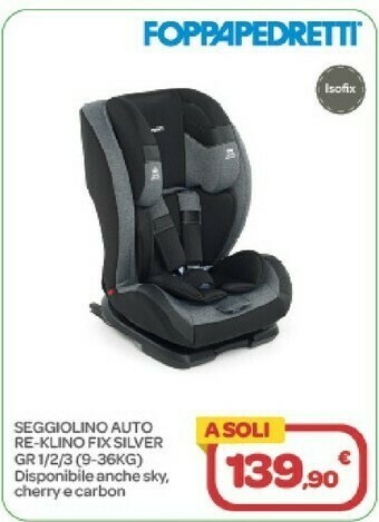 Bimbo Store Foppapedretti Seggiolini Auto Re-klino Fix Silver offerta