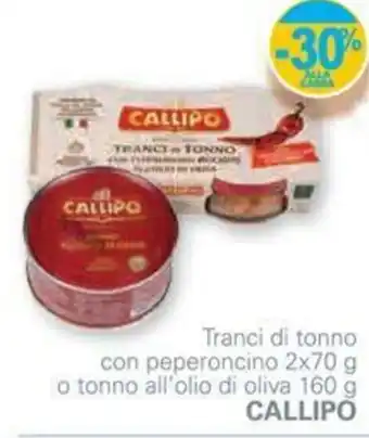 Unes -30% Callipo Tranci di Tonno con peperoncino 2x70g o tonno all'olio di oliva 160g offerta