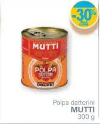 Unes -30% Mutti Polpa datterini 300g offerta