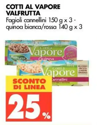 Tigros 25% Sconto Valfrutta Cotti Al Vapore 150g x 3 e 140g x 3 offerta