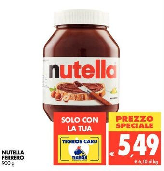 Tigros Ferrero Nutella 900g offerta