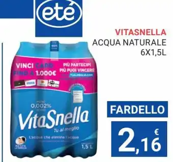 Eté Vitasnella Acqua Naturale 6x1,5 L offerta