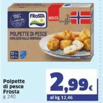 Sigma Frosta Polpette di pesce g 240 offerta