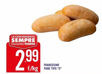 Tigros Francesino Pane Tipo "0" offerta