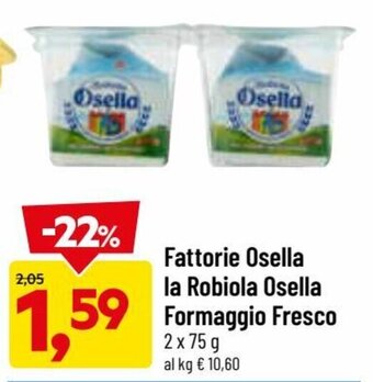 DPiù Fattorie Osella La Robiola Osella Formaggio Fresco 2 x 75 g offerta