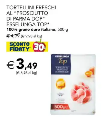 Esselunga Tortellini Freschi al ''Prosciutto di Parma DOP'' Esselunga Top 100% grano duro italiano 500 g offerta