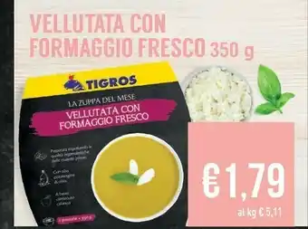Tigros Tigros Vellutata Con Formaggio Fresco offerta