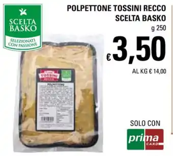 Basko Polpettone Tossini Recco Scelta Basko g 250 offerta