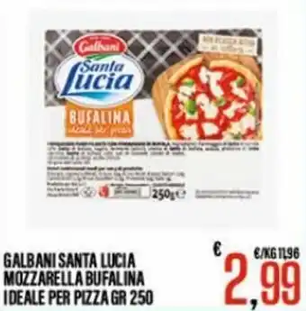 Supermercati EffePiù Galbani Santa Lucia Mozzarella Bufalina Ideale per pizza 250 gr offerta