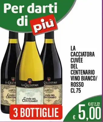 Supermercati EffePiù La Cacciatora Cuvèe del Centenario Vino Bianco/Rosso 75 cl offerta