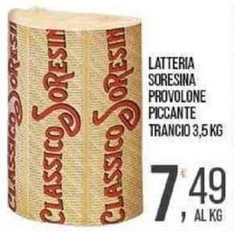Cash pro Latteria Soresina Provolone Piccante Trancio 3,5 kg offerta
