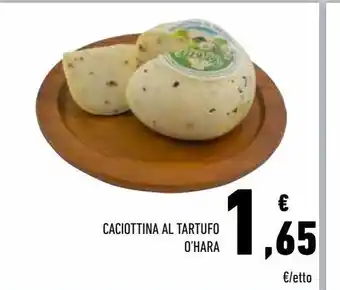 Conad Caciottin al tartufo o'hara offerta