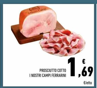 Conad Superstore Prosciutto cotto i nostri campi ferrarini offerta