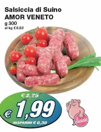 Prix Quality Amor Veneto Salsiccia di Suino g 300 offerta