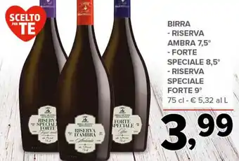 Todis Birra Riserva ambra 7,5°, Forte Speciale 8,5°/ Riserva Speciale Forte 9° 75 cl offerta