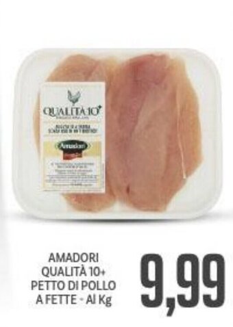 Supermercati Piccolo Amadori Qualità 10+ Petto di Pollo a Fette offerta