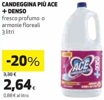 Ipercoop Candeggina piu ace + denso fresco profumo o armonie floreali 3 litri offerta