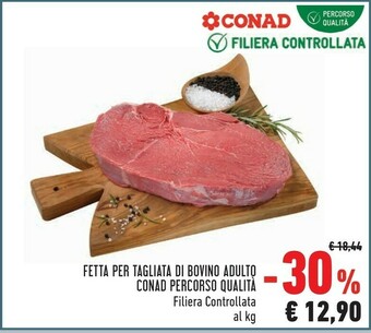 Conad Fetta Per Tagliata Di Bovino Adulto Conad Percorso Qualità Filiera Controllata Al Kg offerta
