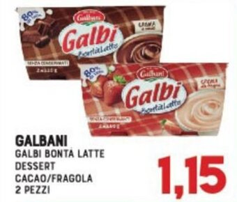 Gran Risparmio Galbani Galbi Bontà Latte Dessert cacao/fragola 2 pezzi offerta