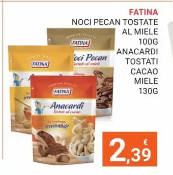 Eté Fatina Noci Pecan Tostate Al Miele 100 g Anacardi Tostati Cacao Miele 130 g offerta