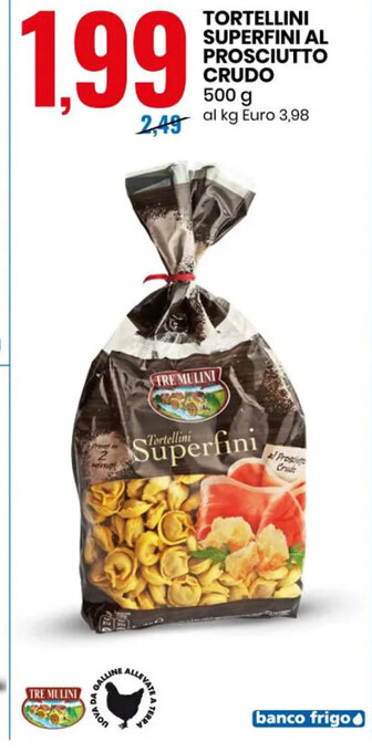 Eurospin Tortellini Superfini Al Prosciutto Crudo 500 g offerta