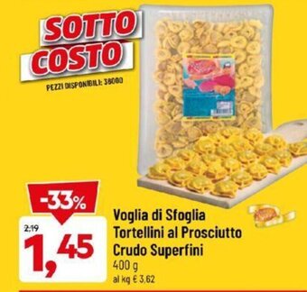DPiù Voglia di Sfoglia Tortellini al Prosciutto Crudo Superfini 400 g offerta
