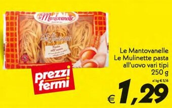 Iper Super Conveniente Le Mantovanelle Le Mulinette pasta all'uovo vari tipi 250 g offerta