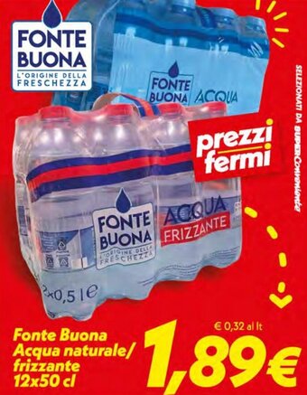 Iper Super Conveniente Fonte Buona Acqua naturale/frizzante 12x50 cl offerta