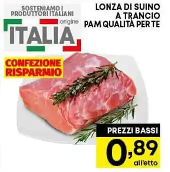 Pam Pam Qualità per te Lonza di Suino a trancio offerta