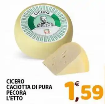 Mio Market Cicero Caciotta di Pura Pecora l'etto offerta