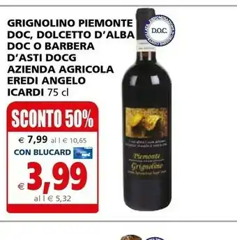 Il Gigante Azienda Agricola Eredi Angelo Icardi Grignolino Piemonte Doc/ Dolcetto Alba Doc / Barbera Asti Docg offerta