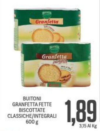Supermercati Piccolo Buitoni Granfetta Fette Biscottate classiche/integrali 600 g offerta