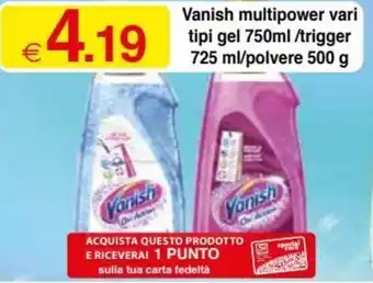 Sì con te Vanish Multipower Vari Tipi Gel 750 ml / Trigger 725 ml / Polvere 500 g offerta