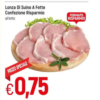 Famila Lonza Di Suino A Fette Confezione Risparmio offerta
