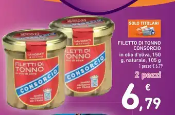 Spazio Conad Filetti di tonno consorcio in olio di oliva 150g, al naturale 105g - 2 pezzi offerta