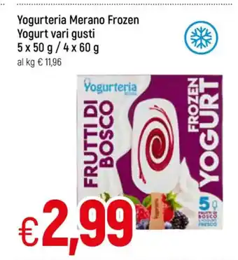 Famila Yogurteria Merano Frozen Yogurt vari gusti 5 x 50 g/ 4 x 60 g offerta