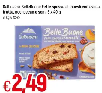 Famila Galbusera BelleBuone Fette spesse al muesli con avena, frutta, noci pecan e semi 5 x 40 g offerta