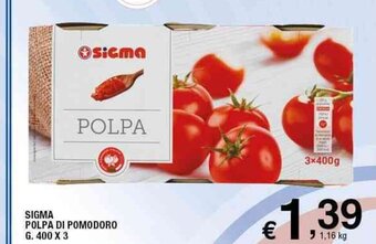 Sigma Sigma Polpa Di Pomodoro G. 400 x 3 offerta
