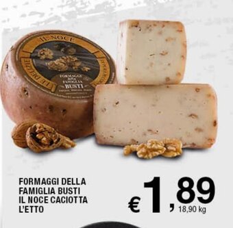 Sigma Superstore Formaggi Della Famiglia Busti IL Noce Caciotta L'etto offerta