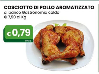 Gala Supermercati Cosciotto Di Pollo Aromatizzato al banco Gastronomia caldo offerta