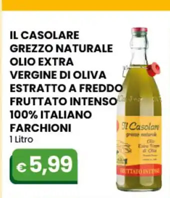 Gala Supermercati IL Casolare Grezzo Naturale Olio Extra Vergine Di Oliva Estratto A Freddo Fruttato Intenso 100% Italiano Farchioni 1 Litro offerta