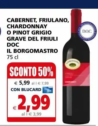 Il Gigante Cabernet, friuliano, chardonnay o pinot grigio grave del friuli doc il borgomastro offerta