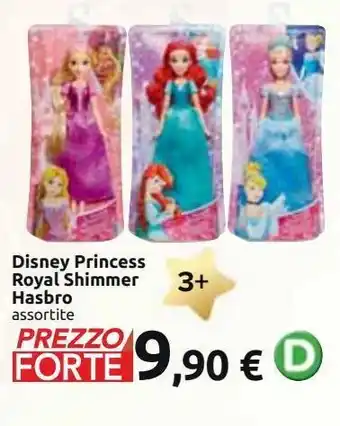 Carrefour Market Disney priincess royal shimmer hasbro offerta